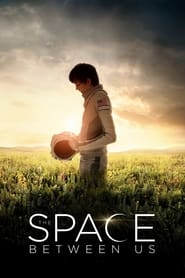 دانلود فیلم The Space Between Us 2017 دوبله فارسی بدون سانسور