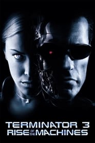 Terminator 3: Rise of the Machines 2003 (نابودگر ۳: خیزش ماشین‌ها)